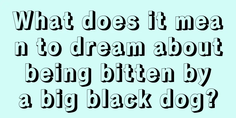 What does it mean to dream about being bitten by a big black dog?