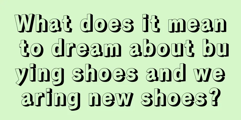 What does it mean to dream about buying shoes and wearing new shoes?