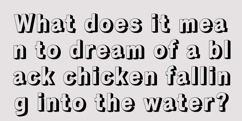 What does it mean to dream of a black chicken falling into the water?