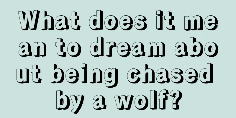 What does it mean to dream about being chased by a wolf?