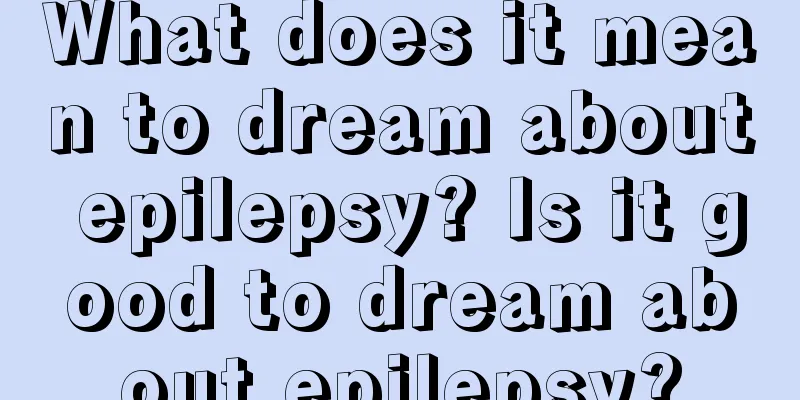 What does it mean to dream about epilepsy? Is it good to dream about epilepsy?