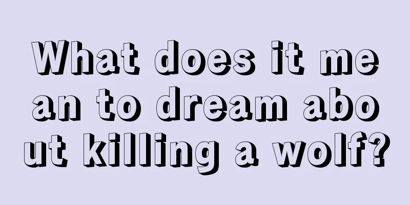 What does it mean to dream about killing a wolf?