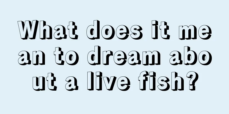 What does it mean to dream about a live fish?