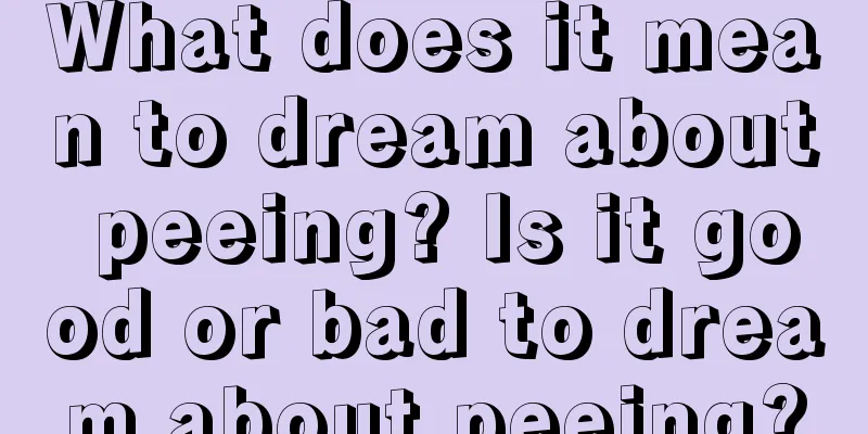 What does it mean to dream about peeing? Is it good or bad to dream about peeing?