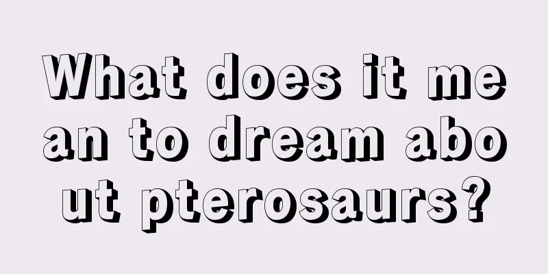 What does it mean to dream about pterosaurs?