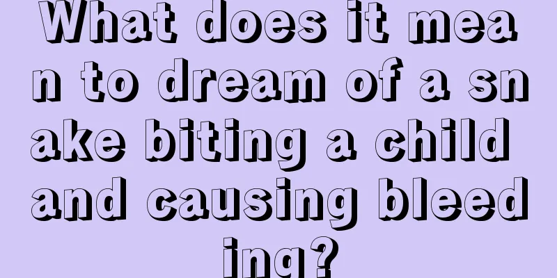 What does it mean to dream of a snake biting a child and causing bleeding?