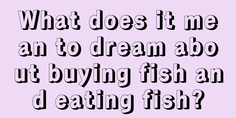 What does it mean to dream about buying fish and eating fish?