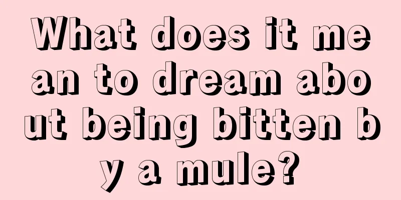 What does it mean to dream about being bitten by a mule?