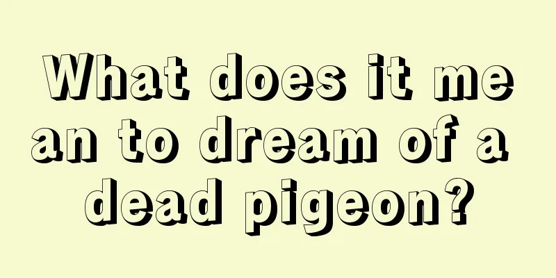 What does it mean to dream of a dead pigeon?