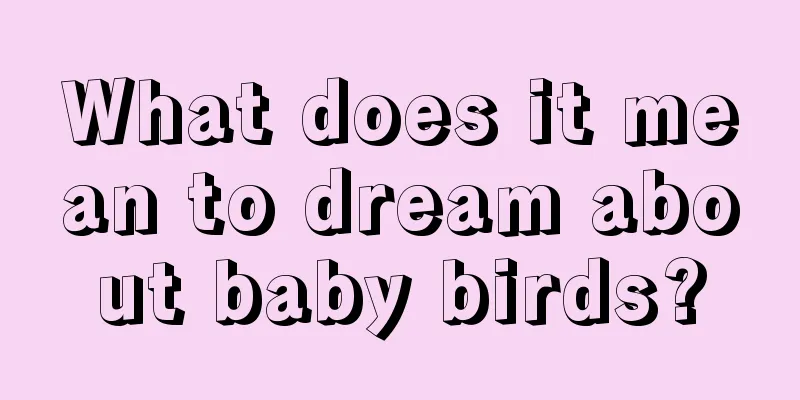 What does it mean to dream about baby birds?