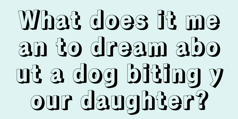 What does it mean to dream about a dog biting your daughter?