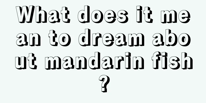 What does it mean to dream about mandarin fish?