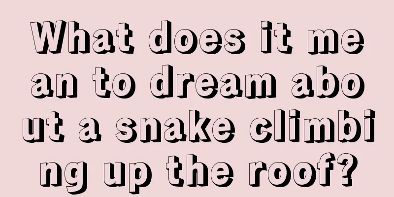 What does it mean to dream about a snake climbing up the roof?