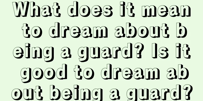 What does it mean to dream about being a guard? Is it good to dream about being a guard?