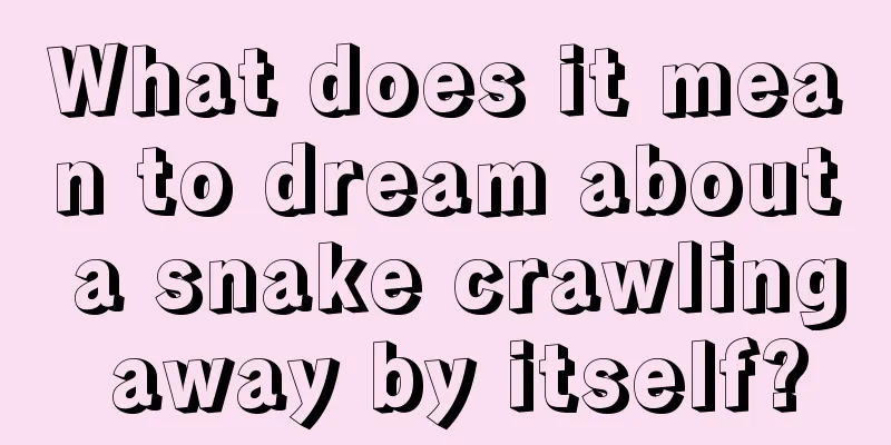 What does it mean to dream about a snake crawling away by itself?