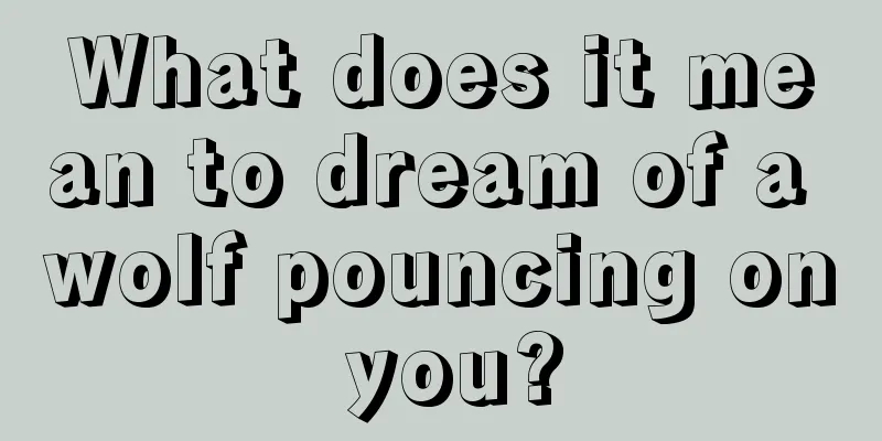 What does it mean to dream of a wolf pouncing on you?