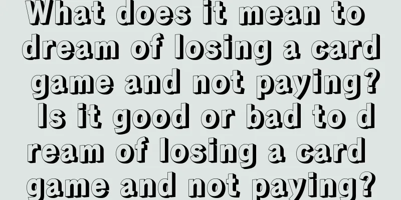 What does it mean to dream of losing a card game and not paying? Is it good or bad to dream of losing a card game and not paying?