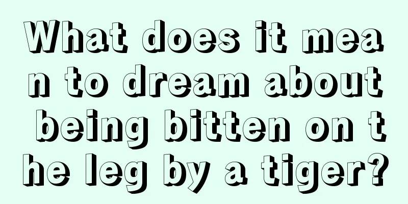 What does it mean to dream about being bitten on the leg by a tiger?