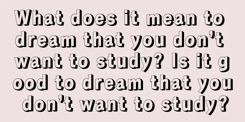 What does it mean to dream that you don’t want to study? Is it good to dream that you don’t want to study?