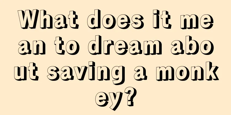 What does it mean to dream about saving a monkey?