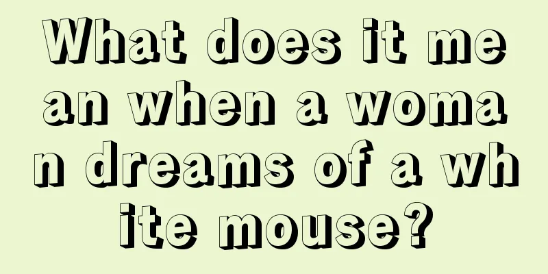 What does it mean when a woman dreams of a white mouse?