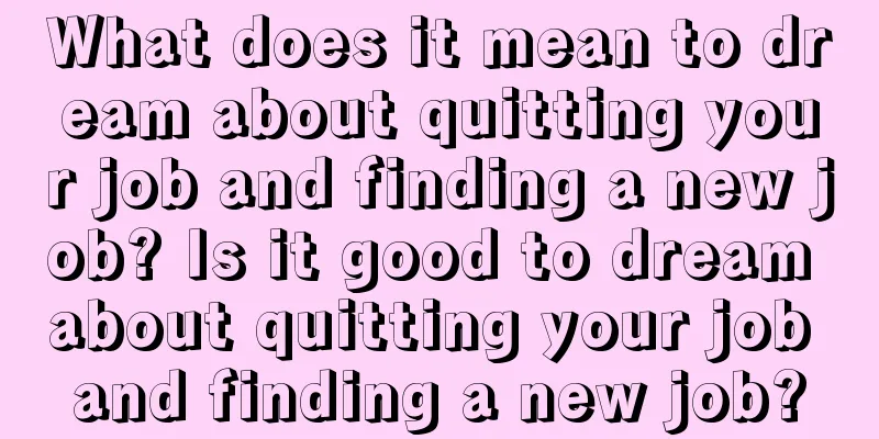 What does it mean to dream about quitting your job and finding a new job? Is it good to dream about quitting your job and finding a new job?