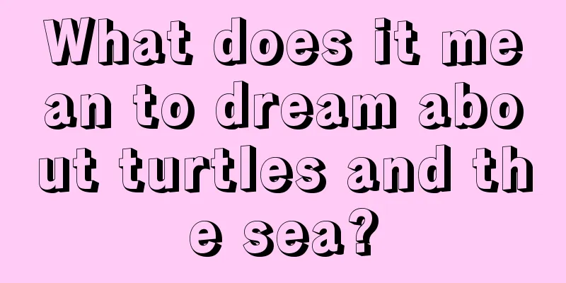 What does it mean to dream about turtles and the sea?