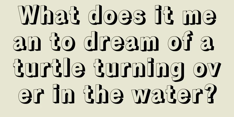 What does it mean to dream of a turtle turning over in the water?