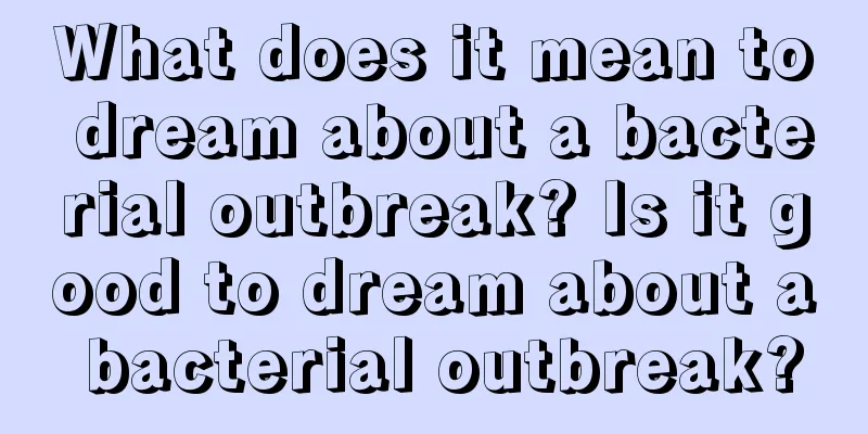 What does it mean to dream about a bacterial outbreak? Is it good to dream about a bacterial outbreak?