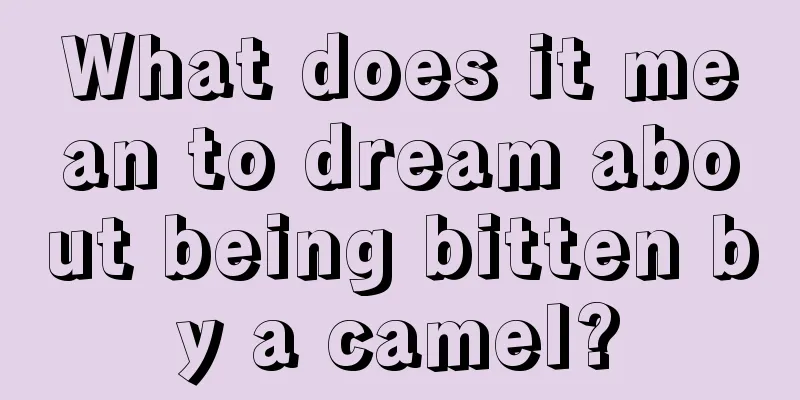 What does it mean to dream about being bitten by a camel?