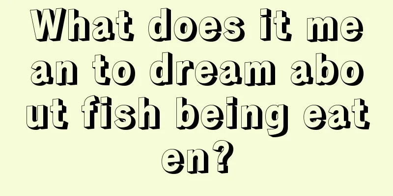 What does it mean to dream about fish being eaten?