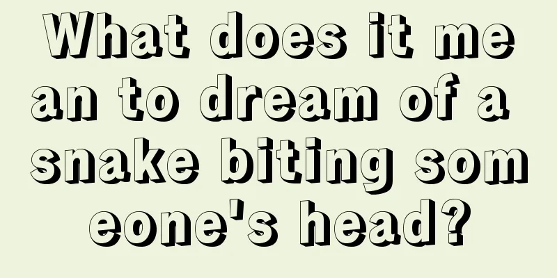 What does it mean to dream of a snake biting someone's head?