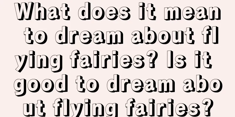 What does it mean to dream about flying fairies? Is it good to dream about flying fairies?