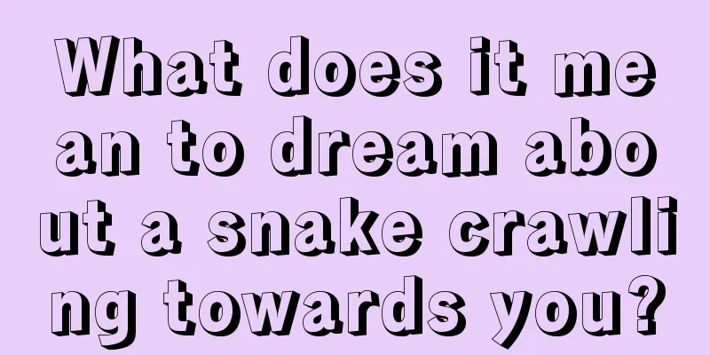 What does it mean to dream about a snake crawling towards you?