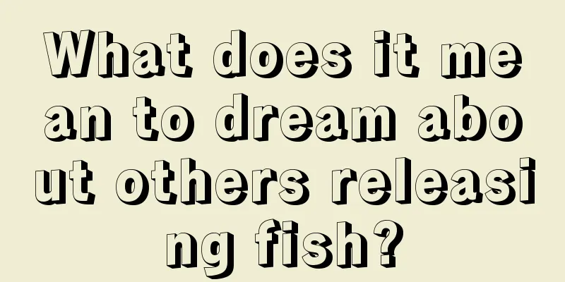 What does it mean to dream about others releasing fish?