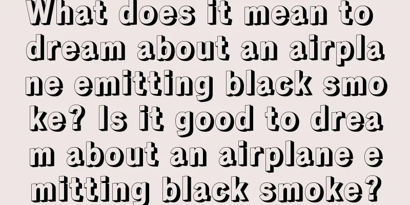 What does it mean to dream about an airplane emitting black smoke? Is it good to dream about an airplane emitting black smoke?