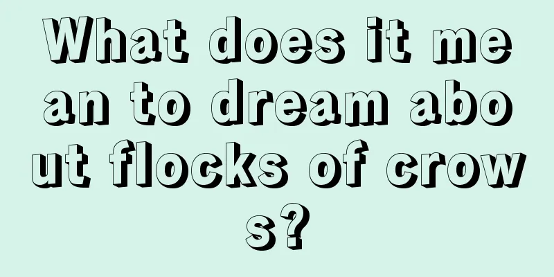 What does it mean to dream about flocks of crows?