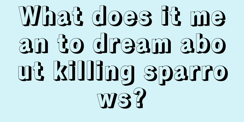 What does it mean to dream about killing sparrows?