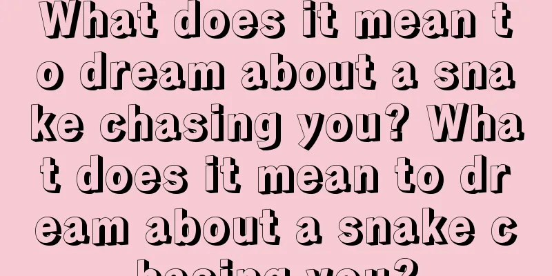 What does it mean to dream about a snake chasing you? What does it mean to dream about a snake chasing you?