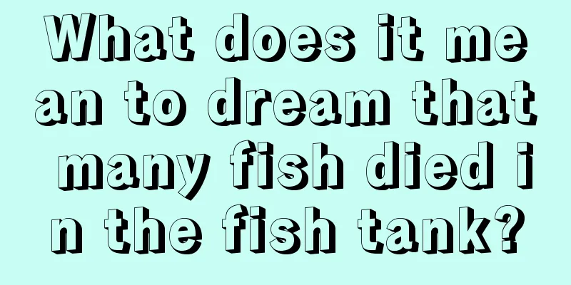 What does it mean to dream that many fish died in the fish tank?