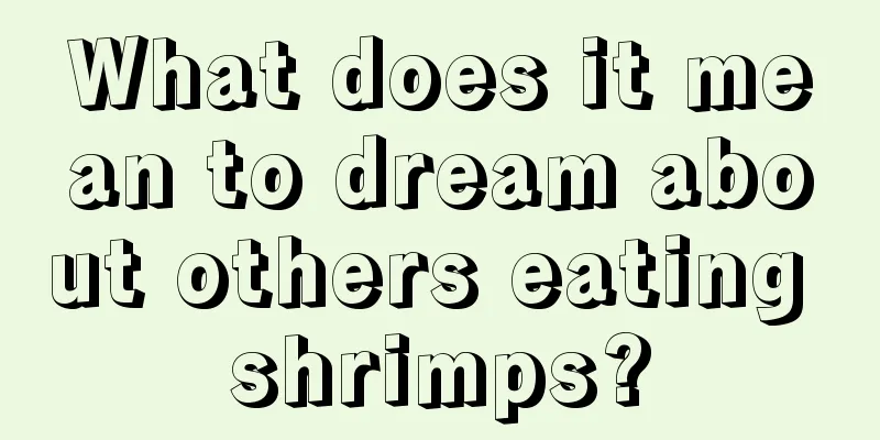 What does it mean to dream about others eating shrimps?