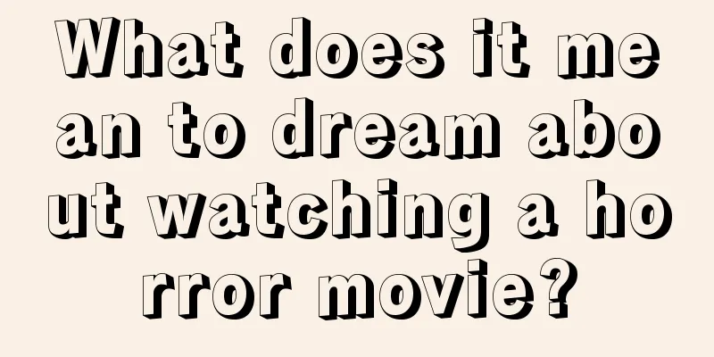 What does it mean to dream about watching a horror movie?