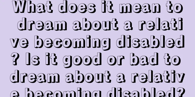 What does it mean to dream about a relative becoming disabled? Is it good or bad to dream about a relative becoming disabled?