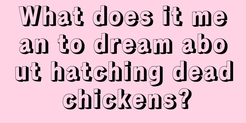 What does it mean to dream about hatching dead chickens?