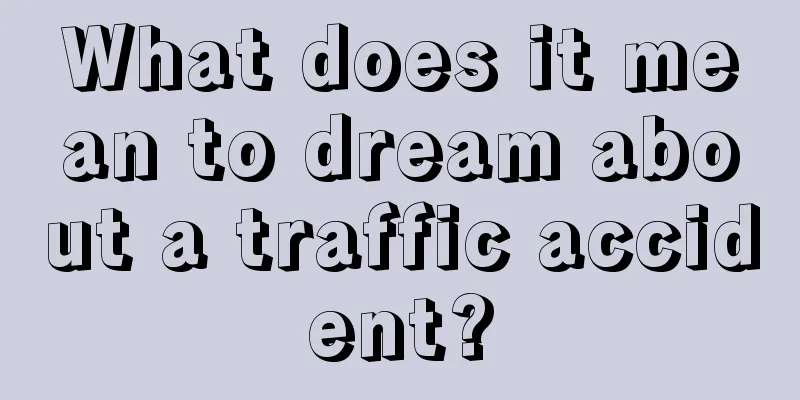 What does it mean to dream about a traffic accident?