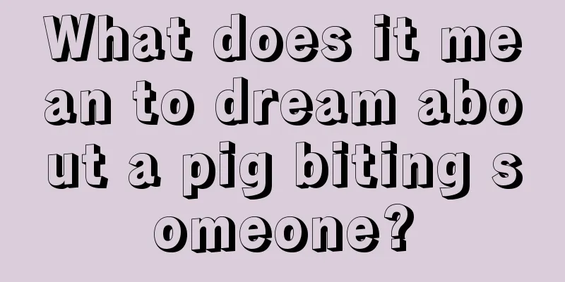 What does it mean to dream about a pig biting someone?