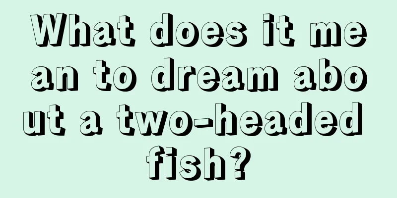 What does it mean to dream about a two-headed fish?