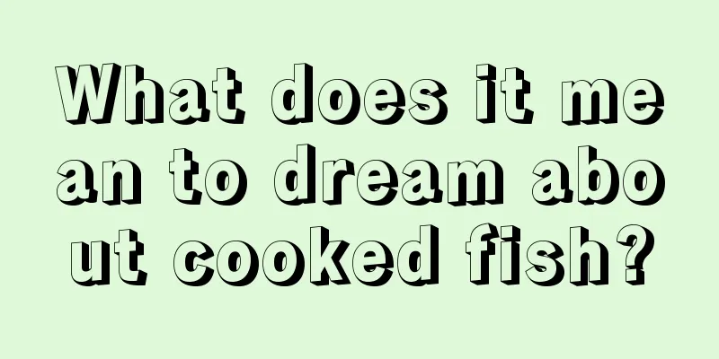 What does it mean to dream about cooked fish?