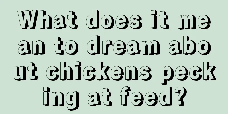 What does it mean to dream about chickens pecking at feed?