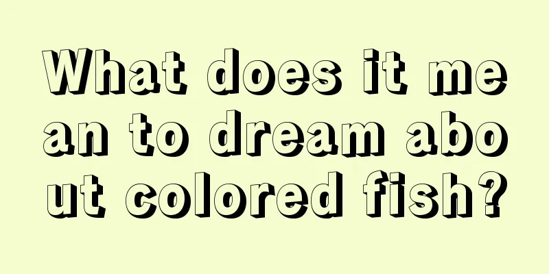 What does it mean to dream about colored fish?